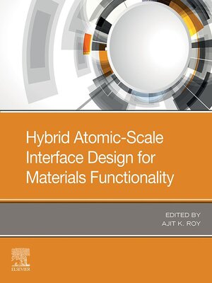 cover image of Hybrid Atomic-Scale Interface Design for Materials Functionality